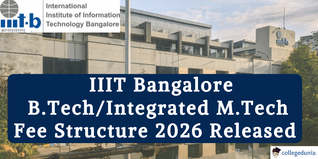 IIIT Bangalore B.Tech/Integrated M.Tech Fee Structure 2026 Released @iiitb.ac.in; Check Tuition and Hostel Fee